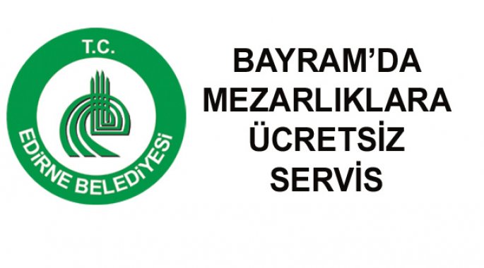 BAYRAM’DA MEZARLIKLARA ÜCRETSİZ SERVİS